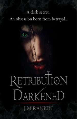 Retribution Darkened de J. M. Rankin