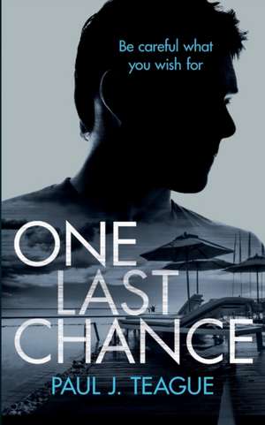 One Last Chance de Paul J Teague