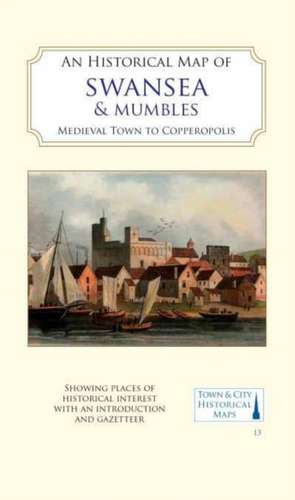 An Historical Map of Swansea & Mumbles de Giles Darkes