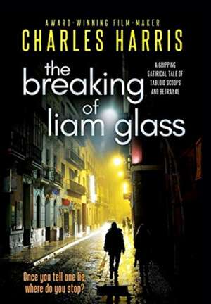 The Breaking of Liam Glass de Charles Harris