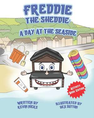 Freddie The Sheddie: A Day At The Seaside de Kevin Nicks