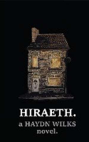 HIRAETH. de Haydn Wilks