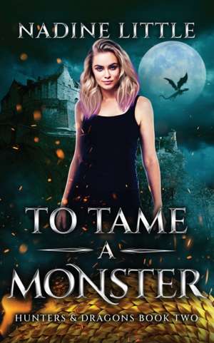 To Tame a Monster de Nadine Little