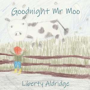 Goodnight Mr Moo de Liberty Aldridge