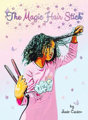 The Magic Hair Stick de Jade Calder