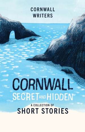 Cornwall Secret and Hidden de Tj Dockree