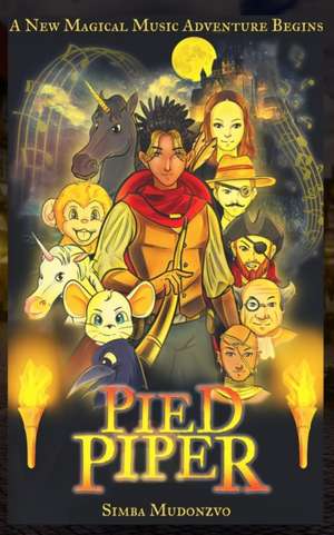 Pied Piper: The New Adventures Of Pied Piper Of Hamelin de Simba Mudonzvo