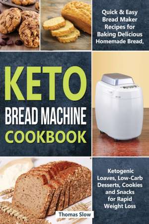 Keto Bread Machine Cookbook de Thomas Slow