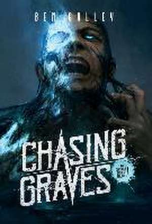 Chasing Graves - Hardcover Edition de Ben Galley