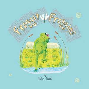 Froggit Froggins de Isabel Davis