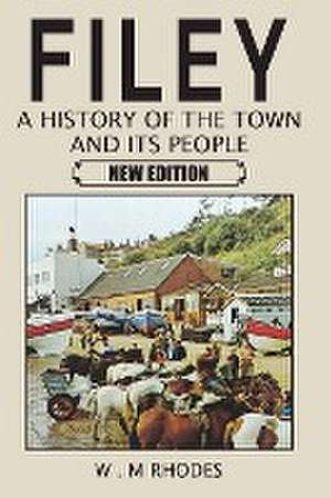 Filey A History of the Town and its People. New Edition de W M Rhodes