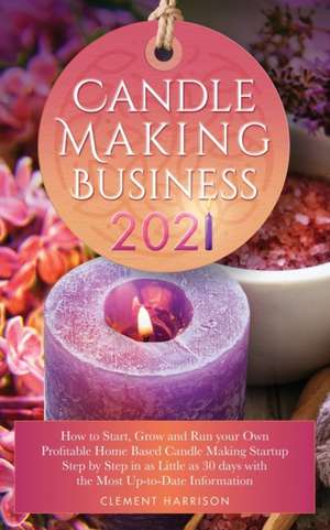 Candle Making Business 2021 de Clement Harrison