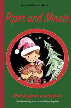 Piper and Minnie: Minnie finds a reindeer de Hannah Whyman-Naveh