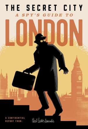 The Secret City: A Spy's Guide to London de Richard Hutt