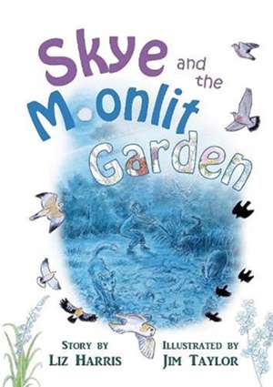 Skye and the Moonlit Garden de Liz Harris