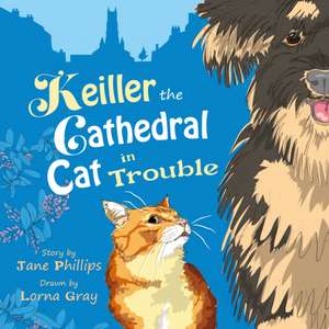 Keiller the Cathedral Cat in Trouble de Jane Phillips