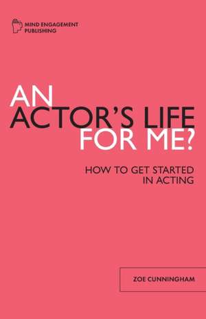 An Actor's Life for Me de Zoe F Cunningham