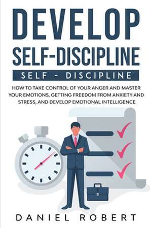 DEVELOP SELF DISCIPLINE de Daniel Robert