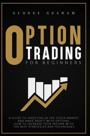 OPTION TRADING FOR BEGINNERS de George Graham