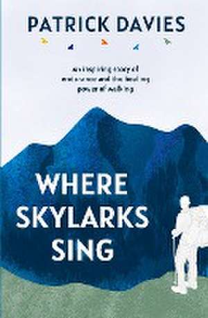 Where Skylarks Sing de Patrick Davies