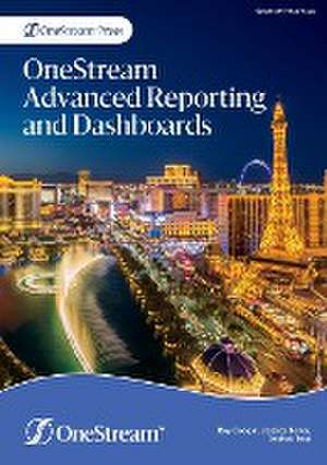 OneStream Advanced Reporting and Dashboards de Roy Googin