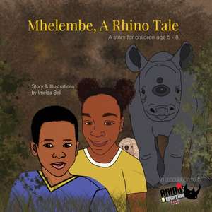 Mhelembe - A Rhino Tale de Imelda Bell