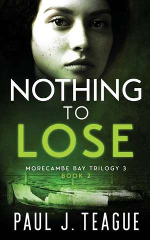 Nothing To Lose de Paul J Teague