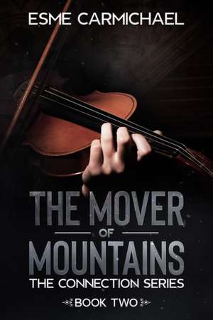 The Mover of Mountains de Esme Carmichael