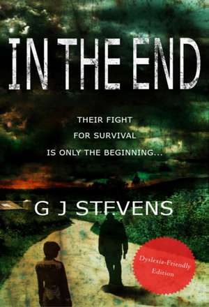 In The End (Dyslexic-friendly edition) de G J Stevens