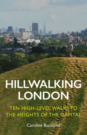 Hillwalking London de Caroline Buckland