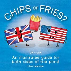 Chips or fries? de Lisa Lewison