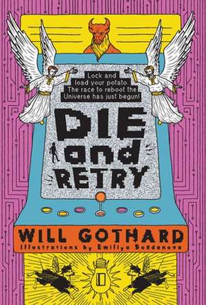 DIE and RETRY: Lock and load your potato the race to reboot the Universe has just begun de Will Gothard