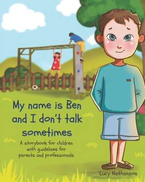 My name is Ben and I don't talk sometimes de Lucy Nathanson