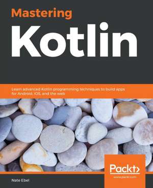 Mastering Kotlin de Nate Ebel