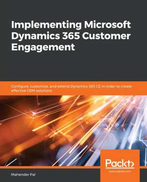 Implementing Microsoft Dynamics 365 Customer Engagement de Mahender Pal