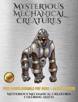 Mysterious Mechanical Creatures Coloring Sheets de James Manning