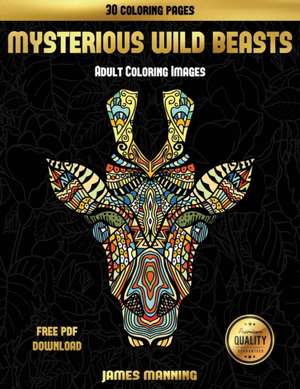 Adult Coloring Images (Mysterious Wild Beasts) de James Manning