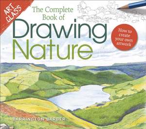 Barber, B: Art Class: The Complete Book of Drawing Nature de Barrington Barber