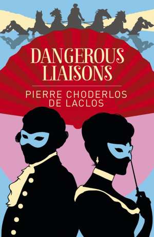 Dangerous Liaisons de Pierre Choderlos De Laclos