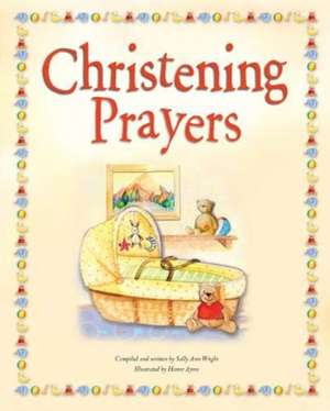 Christening Prayers de Sally Ann Wright