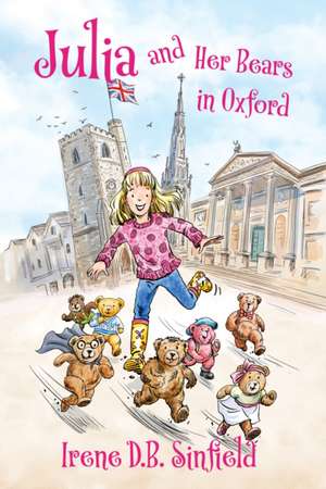 Julia and Her Bears in Oxford de Irene D. B. Sinfield