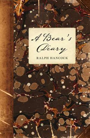 A Bear's Diary de Ralph Hancock