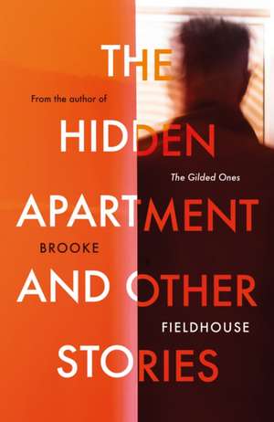 Fieldhouse, B: The Hidden Apartment and Other Stories de Brooke Fieldhouse