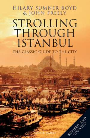 Strolling Through Istanbul: The Classic Guide to the City de Hilary Sumner-Boyd