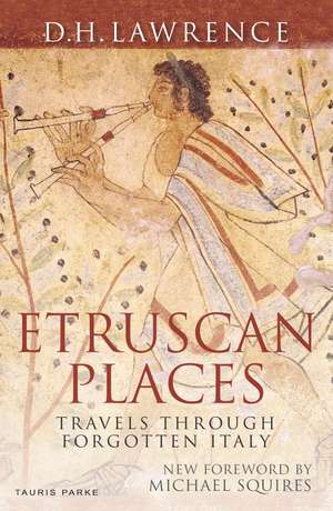 Etruscan Places: Travels Through Forgotten Italy de D. H. Lawrence