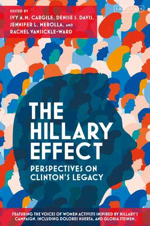 The Hillary Effect: Perspectives on Clinton’s Legacy de Ivy A.M. Cargile