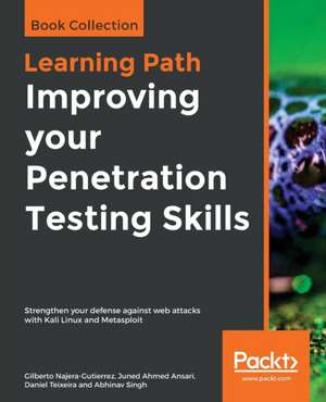 Improving your Penetration Testing Skills de Gilberto Najera-Gutierrez