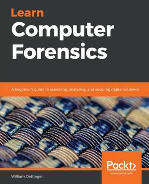 Learn Computer Forensics de William Oettinger