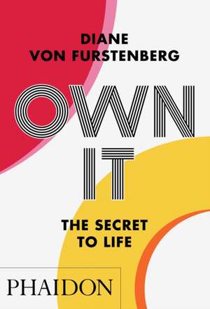 Own It: The Secret of Life de Diane von Fürstenberg