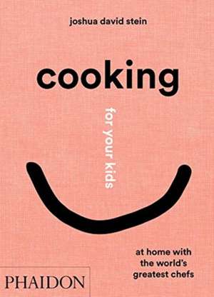 Cooking for your kids de Joshua David Stein